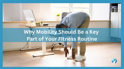 it is the key to balance and movement.|Why mobility should be a key part of your fitness routine.